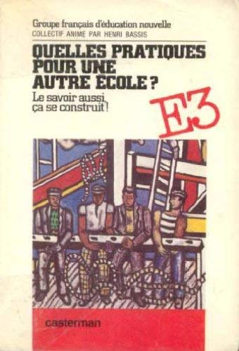 Quelles pratiques pour une autre école ? : le savoir aussi ça se construit
