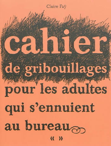 Cahier de gribouillages pour les adultes qui s'ennuient au bureau