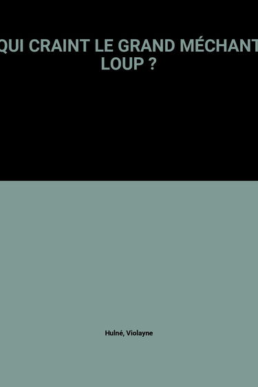 Qui craint le grand méchant loup ?
