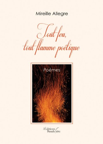 Tout feu, tout flamme poétique