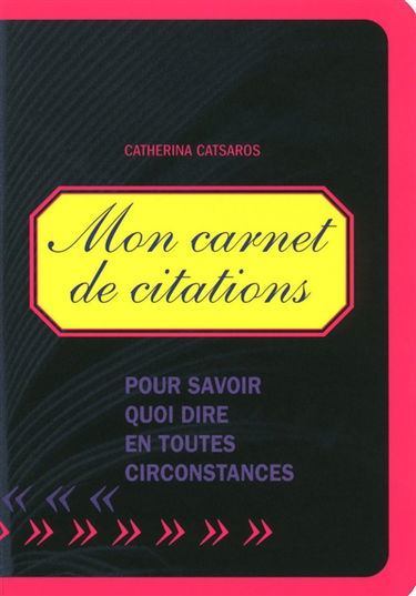 Mon carnet de citations : pour savoir quoi dire en toutes circonstances