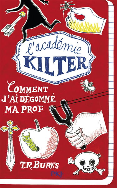 L'académie Kilter. Vol. 1. Comment j'ai dégommé ma prof