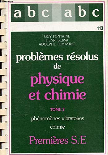 Couverture de Problèmes résolus de physique et chimie : premières S, E. Vol. 2. Phénomènes vibratoires, chimie