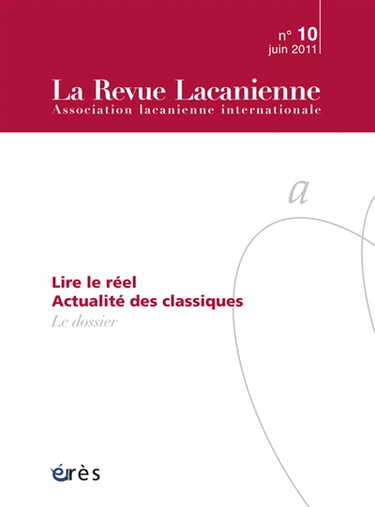 Couverture de Revue lacanienne (La), n° 10. Lire le réel : actualités des classiques par Collectif