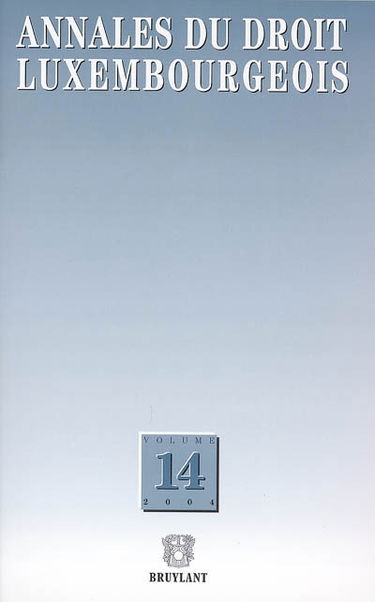 Annales du droit luxembourgeois, n° 14. 2004