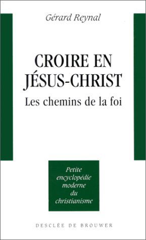 Croire en Jésus-Christ : les chemins de la foi