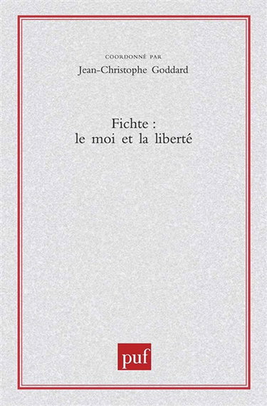 Fichte, le moi et la liberté