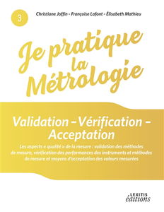 Je pratique la métrologie : Validation - Vérification - Acceptation