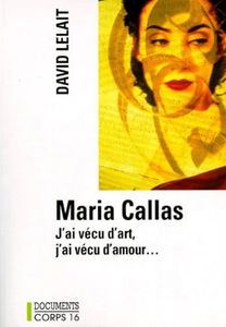 Maria Callas : j'ai vécu d'art, j'ai vécu d'amour