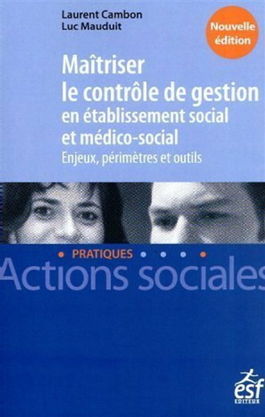 Couverture de Maîtriser le contrôle de gestion en établissement social et médico-social : enjeux, périmètres et outils