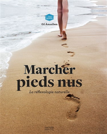 Marcher pieds nus : la réflexologie naturelle