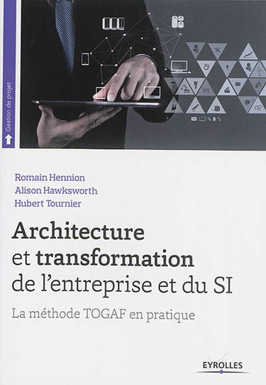 Architecture et transformation de l'entreprise et du SI : la méthode TOGAF en pratique