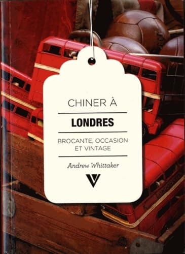 Couverture de Chiner à Londres: Brocante, occasion et vintage
