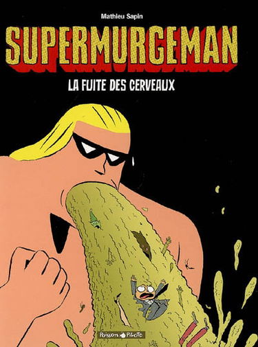 Supermurgeman. Vol. 3. La fuite des cerveaux