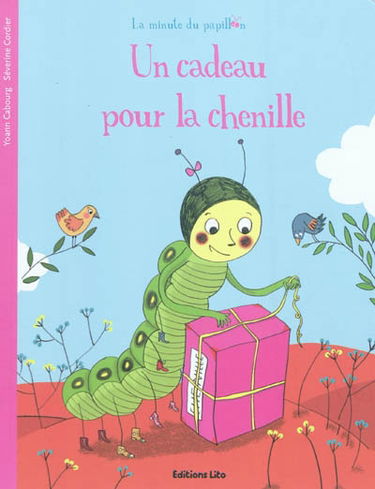 Un cadeau pour la chenille