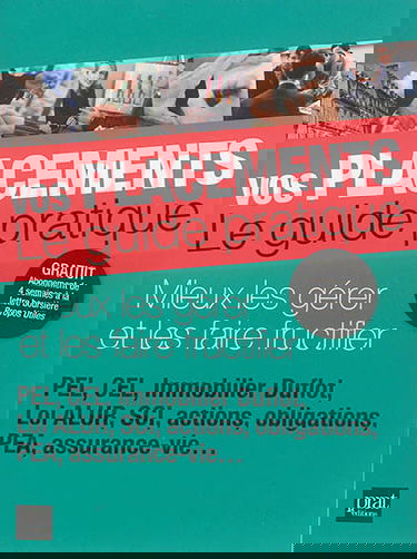 Vos placements, le guide pratique : mieux les gérer et les faire fructifier : PEL, CEL, immobilier Duflot, loi ALUR, SCI, actions, obligations, PEA, assurance-vie...