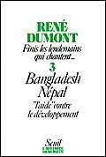 Finis les lendemains qui chantent. Vol. 3. Bangladesh-Népal : l'aide contre le développement