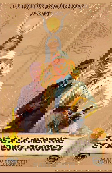 Thé à la menthe et sueurs froides (Les enquêtes archéologiques de Chris - Tome 1): Un roman policier cosy mystery en Egypte