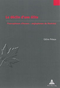 Le déclin d'une élite : francophones d'Anvers, anglophones de Montréal