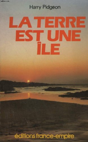 Couverture de La terre est une ile : deux tours du monde en solitaire aux temps heroiques de la voile