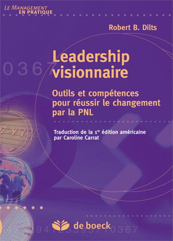 Leadership visionnaire : outils et compétences pour réussir le changement par la PNL