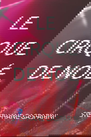 LE CIRQUE DE NOÉ: Partie 1