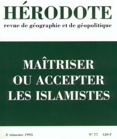 Hérodote, n° 77. Accepter ou maîtriser les islamistes ?