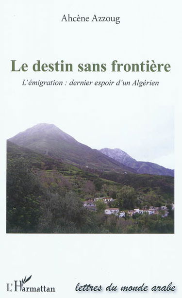 Le destin sans frontière : l'émigration : dernier espoir d'un Algérien
