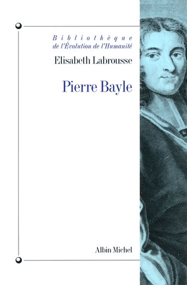 Pierre Bayle : hétérodoxie et rigorisme