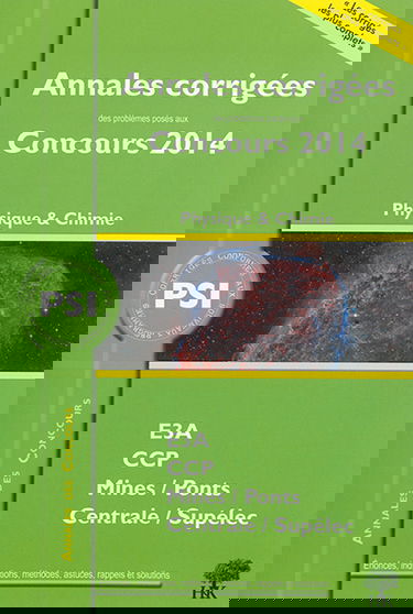 Physique & chimie PSI : annales corrigées des problèmes posés aux concours 2014 : E3A, CCP, Centrale-Supélec, Mines-Ponts