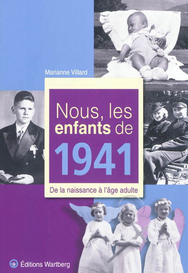 Nous, les enfants de 1941 : de la naissance à l'âge adulte