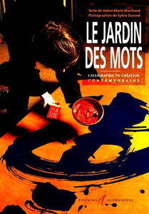 Le jardin des mots : calligraphie et écriture en création contemporaine