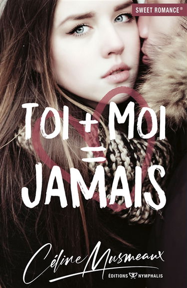 Toi + moi = jamais