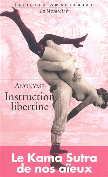 Instruction libertine ou Dialogues entre Charles et Justine sur la théorie physique de l'amour et les diverses manières de s'en procurer les plaisirs matériels