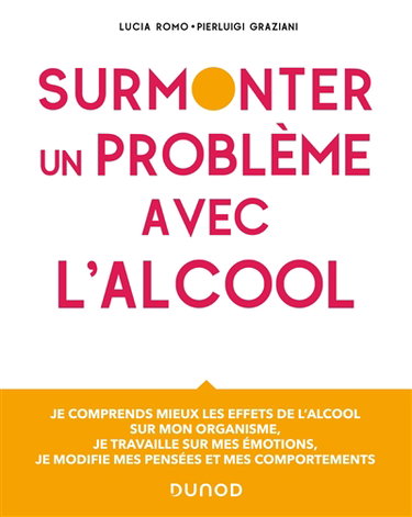 Couverture de Surmonter un problème avec l'alcool : je comprends mieux les effets de l'alcool sur mon organisme, je travaille sur mes émotions, je modifie mes pensées et mes comportements