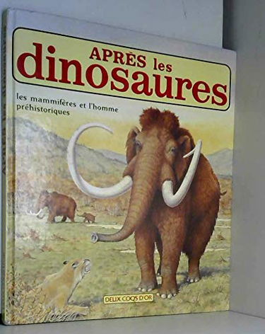 Après les dinosaures : les mammifères et l'homme préhistorique