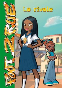 Foot 2 rue. Vol. 21. La rivale