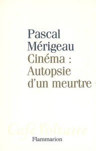 Cinéma, autopsie d'un meurtre