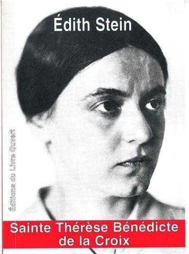 Edith Stein : Breslau 1891-Auschwitz 1942 : la bénie de la Croix