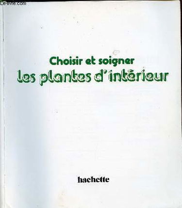Choisir et soigner les plantes d'intérieur