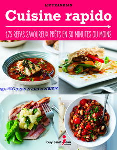 Cuisine rapido: 175 repas savoureux prêts en 30 minutes ou moins