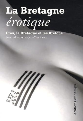 Bretagne érotique : Eros, la Bretagne et les Bretons