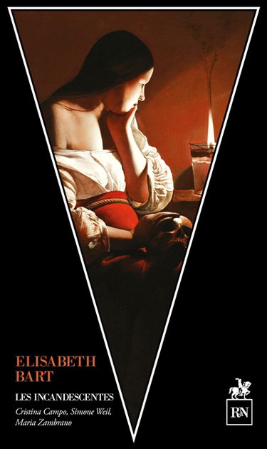 Les incandescentes : Simone Weil, Maria Zambrano, Cristina Campo