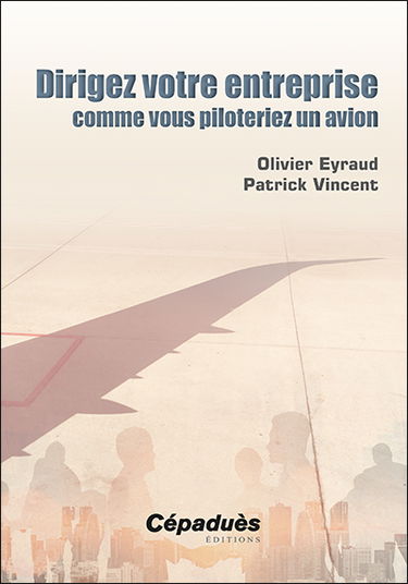 Dirigez votre entreprise comme vous piloteriez un avion