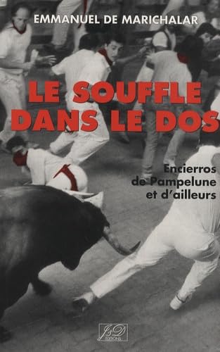 Le souffle dans le dos : encierros de Pampelune et d'ailleurs