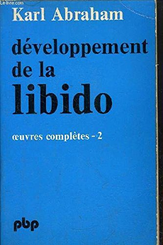 Oeuvres complètes. Vol. 2. Développement de la libido : formation du caractère, études cliniques : 1913-1925
