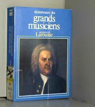 Dictionnaire des grands musiciens. Vol. 1