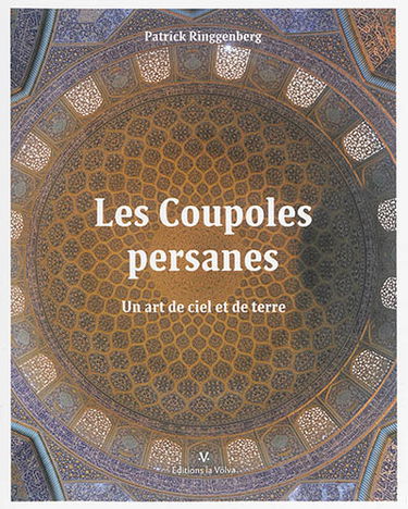 Les coupoles persanes : un art de ciel et de terre