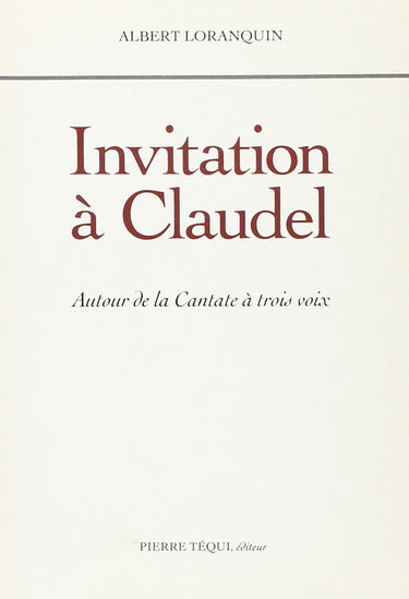 Invitation à Claudel : autour de la Cantate à trois voix