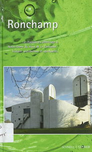 Ronchamp, Notre-Dame-du-Haut : la chapelle du pèlerinage à Notre-Dame-du-Haut de Le Corbusier : histoire, architecture et spiritualité